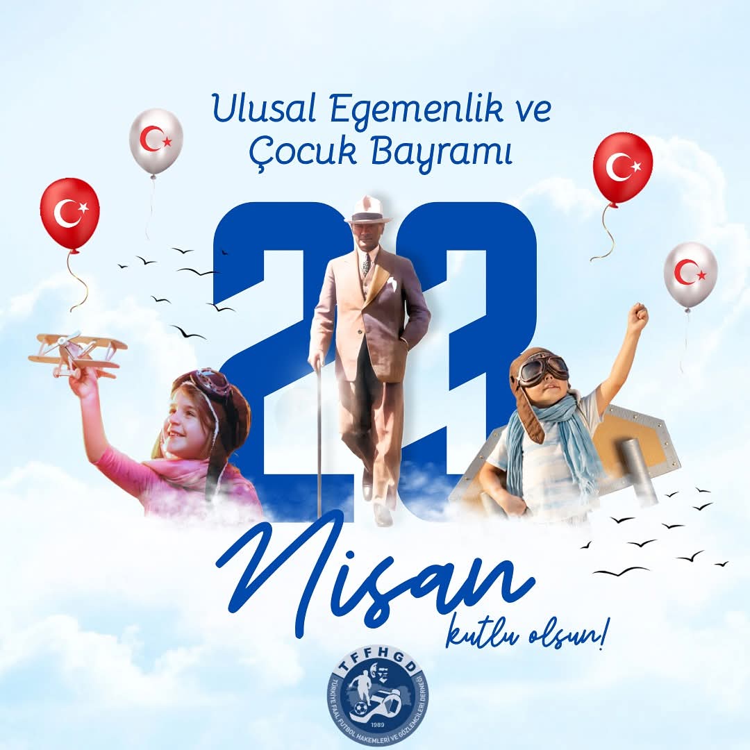 23 Nisan Ulusal Egemenlik ve Çocuk Bayramı Kutlu Olsun