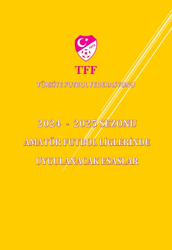 2024-2025 AMATÖR FUTBOL LİGLERİNDE UYGULANACAK ESASLAR